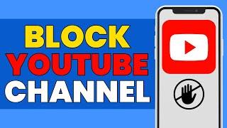 Mastering YouTube: How to Block Unwanted YouTube Channels From Showing Up