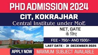 New PhD Admission 2025 | Central Institute of Technology Kokrajhar | CIT | Fellowship | Apply Now