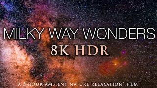 5 HOURS of 8K HDR STARSCAPES: "Milky Way Wonders" Stunning AstroLapse Film + Relaxing Music