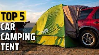 Top 5 Best Car Camping Tents in 2023 | Travel and Explore with Comfort