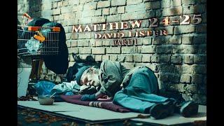 David Lister Teaches | Matthew 24-25 | Part 1