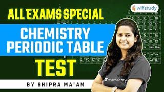 All Exams Special | Chemistry Periodic Table Test by Shipra Ma'am