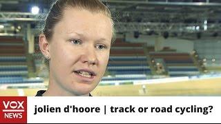 Jolien D'Hoore | track or road cycling?