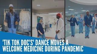 'Tik Tok Doc's' dance moves a welcome medicine during pandemic