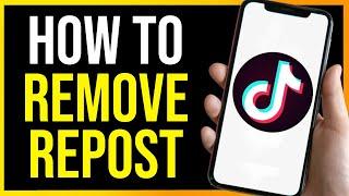 How to Remove Repost on TikTok 2025 (EASY)