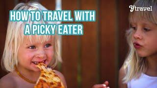 How to travel with a picky eater (HELP IS HERE PARENTS!)