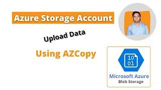 AzCopy I How to use AzCopy to Upload Data in Azure Storage I Azure Storage Account I Container