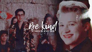 Carlos and Seb || Be kind