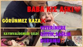 GÖRÜNMEZ KAZA,ÇOK ÜZÜLDÜMVETERİNERE GİTTİK,SAĞLIK DURUMU⁉️BABA KIZ AŞKI️KAYINVALİDEMLER GELDİ