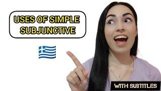 USES of SIMPLE SUBJUNCTIVE 2023 (with subtitles) | @learngreekwithkaterina