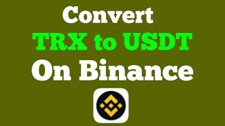 How to convert trx to usdt on binance | Binance TRX to USDT