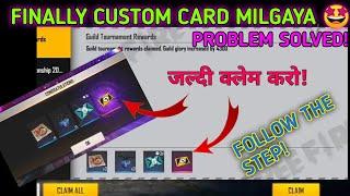 problem solved! || claim your guild custom room card || कैसे मिलेगा जल्दी देखो 