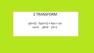 Solve yn+2-5yn+1+6yn= un  un=1  y0=0  y1=1 Z TRANSFORM