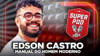 PODCAST COM EDSON CASTRO - Manual do Homem Moderno