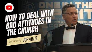 How To Deal With Bad Attitudes In The Church - Joe Willis