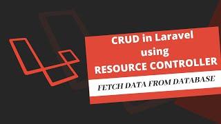 Laravel CRUD: Fetch & Display Data using Resource Controller with Eloquent Model | CRUD in Laravel