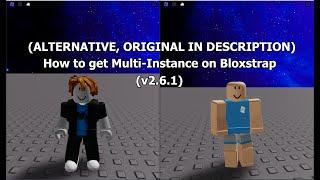 How to get Multi instance on Bloxstrap (v2.6.1 and up) (ALTERNATIVE)