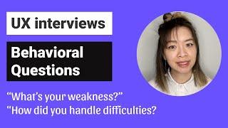 How to prepare for UX behavioral interviews | "What's your weakness?" "How you handle difficulties?"