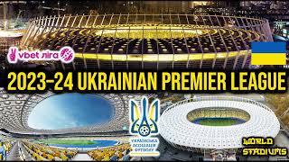 2023–24 Ukrainian Premier League Stadiums   Українська Прем'єр ліга 