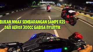 KETIKA AEROX 300CC vs YAMAHA R25‼️ADA NMAX SPEK GHOIB IKUT JOIN