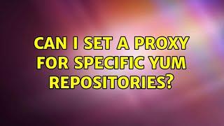 Can I set a proxy for specific yum repositories?