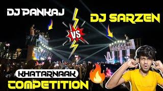 Dj Pankaj Vs DJ SarZen Khatarnak Competition  || Dj SarZen Vs Power Music 