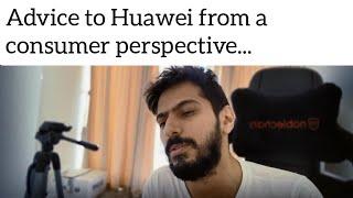 Home Talk : Advice to Huawei.. #Huawei