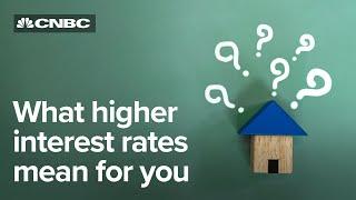 What do higher interest rates mean for you?