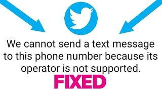 Fix we cannot send a text message to this phone number because its operator is not supported twitter