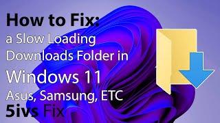 How to Fix a Slow Loading Downloads Folder in Windows 11 - Asus, Samsung, HP, Acer, ETC [Tutorial]