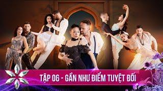 BƯỚC NHẢY HOÀN VŨ - Tập 6 | Gần Như Điểm Tuyệt Đối