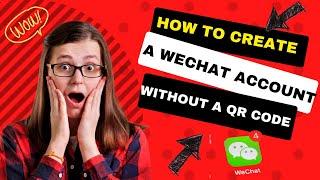 How to create a wechat account without a QR code 2024 latest method