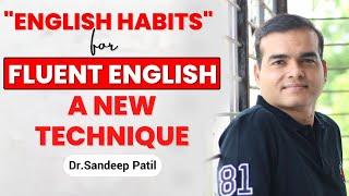 "English Habits" For fluent English | by Dr. Sandeep Patil.