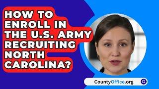 How To Enroll in The U.S. Army Recruiting North Carolina? - CountyOffice.org