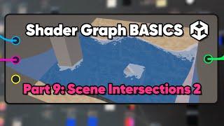 Unity Shader Graph Basics (Part 9 - Scene Intersections 2)