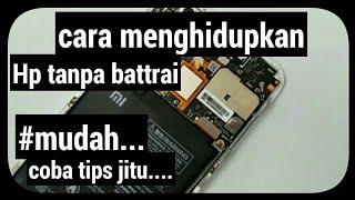 cara menghidupkan hp xiomi tanpa Battrai mudah pasti bisa