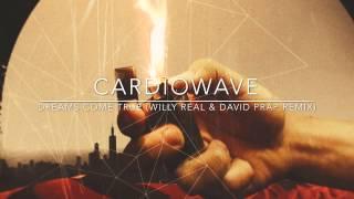 CardioWave - Dreams Come True (Willy Real & David Prap Remix)