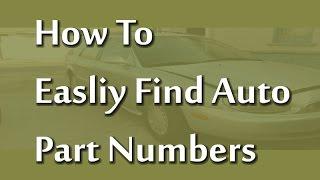 How To Easity Find Auto Part Numbers