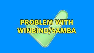 Ubuntu: Problem with Winbind/Samba (2 Solutions!!)