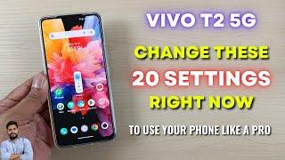 Vivo T2 5G : Change These 20 Settings Right Now