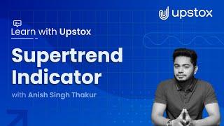 Supertrend Indicator Strategy | Formula, How to Use, & How it Works | Learn with Anish Singh Thakur