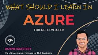 What to learn in Azure as a .NET Developer (Most Important Azure Services)