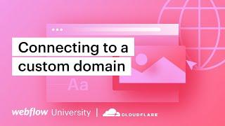 Connecting a custom domain with Cloudflare — Webflow tutorial (using the Old UI)