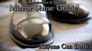 A COMPLETE, DETAILED, & UNCUT GUIDE TO A MIRROR SHINE: A GUARANTEED SHINE