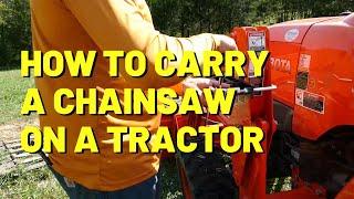 #185 SAFELY Carry A Chainsaw On Your Tractor - High Quality Tractor Mount