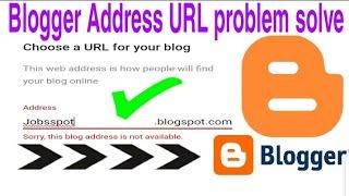 Sorry this blog address in not available/ Blog spot fix problem! solve/blog URL problem solve