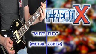 F Zero X - Mute City (Metal Cover)