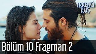 Erkenci Kuş 10. Bölüm 2. Fragman