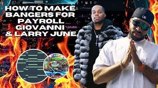 How To Make Bangers For Larry June & Payroll Giovanni In FL Studio 21 |