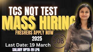 TCS NQT Mass Hiring for Freshers 2025 Offers Salary UPTO 19 Lpa